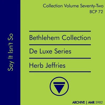 Herb Jeffries Deluxe Series Volume 72 (Bethlehem Collection): Say It Isn't So