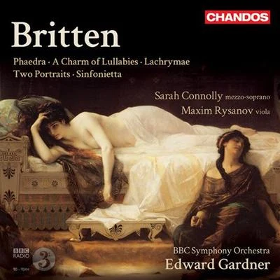 Edward Gardner BRITTEN, B.: PhaedraA Charm of LullabiesLachrymae2 PortraitsSinfonietta (Connolly, Rysanov, BBC Symphony, E. Gardner)