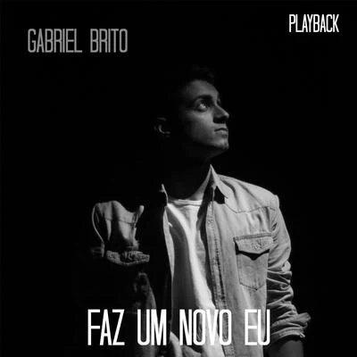 Gabriel Brito Faz um Novo Eu (Playback)