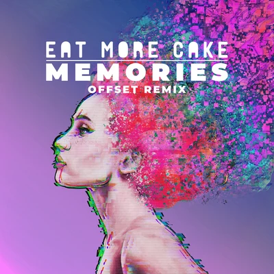 Eat More Cake Memories (Offset Remix)