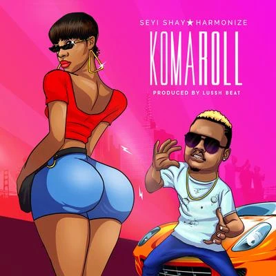 Harmonize/Seyi Shay Koma Roll