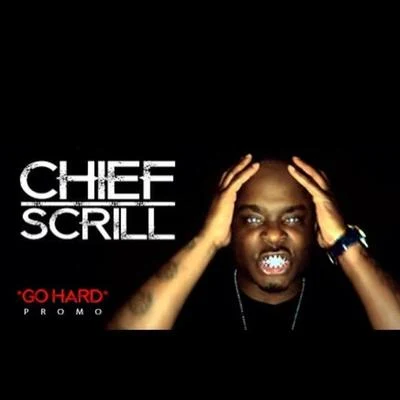 Chief Scrill Go Hard