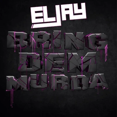 ELJAY Bring Dem Murda EP