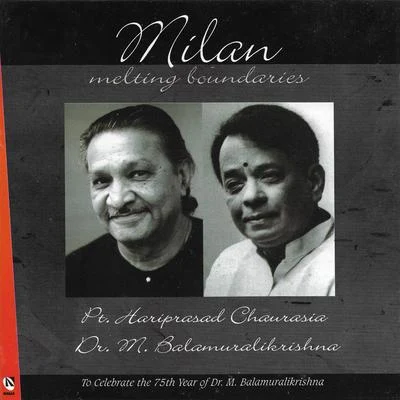 Pandit Hariprasad Chaurasia/Dr. M. Balamuralikrishna Milan