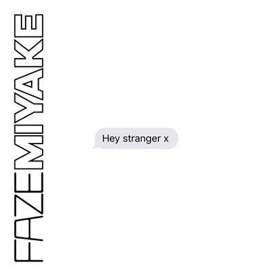 Faze Miyake Hey Stranger