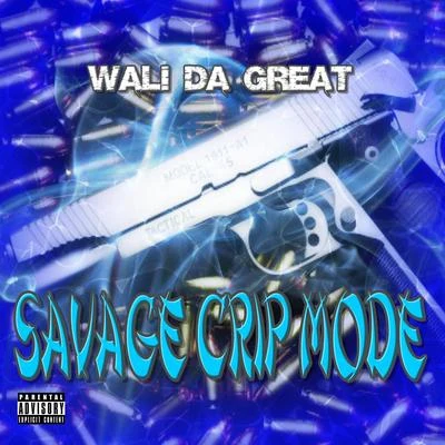 Wali Da Great Savage Crip Mode