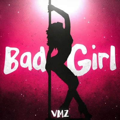 VMZ Bad Girl