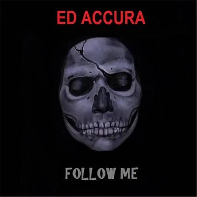 Ed Accura Follow Me