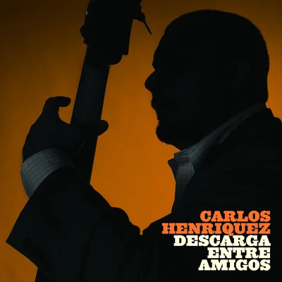 Carlos Henriquez Descarga Entre Amigos (feat. Rubén Blades)