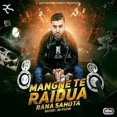 DJ Flow/Rana Sahota Mangne Te Raidua