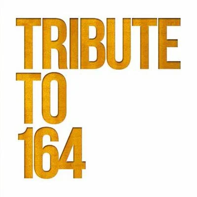 164 TRIBUTE TO 164