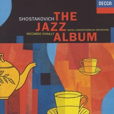 Riccardo Chailly/Dmitri Shostakovich/Royal Concertgebouw Orchestra Shostakovich: The Jazz Album