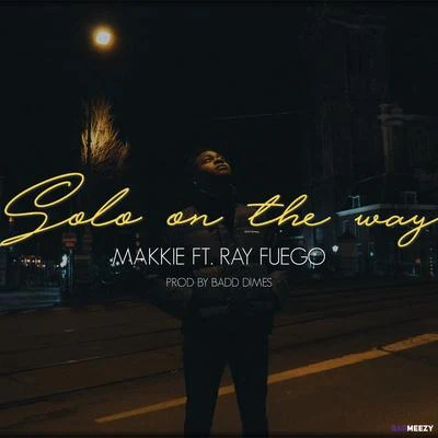 Ray Fuego/Makkie Solo On The Way