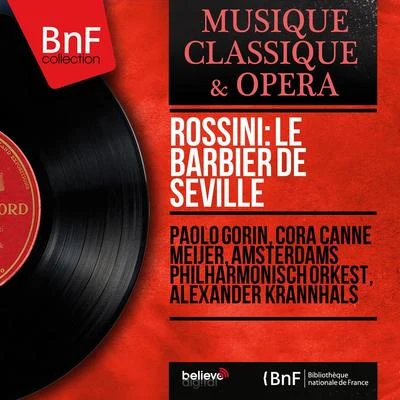 Alexander Krannhals/Paolo Gorin/Cora Canne Meijer/Amsterdams Philharmonisch Orkest Rossini: Le barbier de Séville (Mono Version)