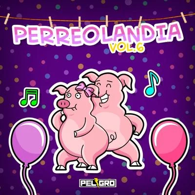 Dj Peligro Perreolandia Vol. 6