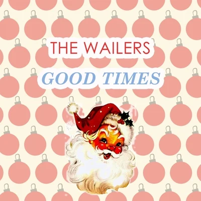 The Wailers Good Times