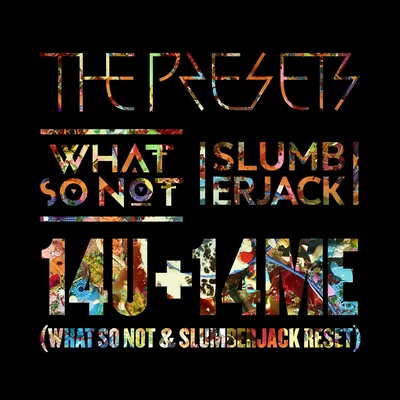 What So Not/Slumberjack/The Presets 14U +14ME (What So Not & SLUMBERJACK RESET)