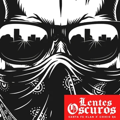 Chikis RA/Santa Fe Klan Lentes Oscuros (feat. Chikis Ra)