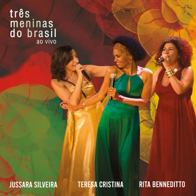 Rita Benneditto/Teresa Cristina/Jussara Silveira Três Meninas do Brasil Ao Vivo