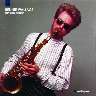 Bennie Wallace The Old Songs