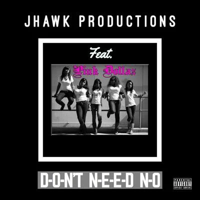 Jhawk Productions Dont Need No