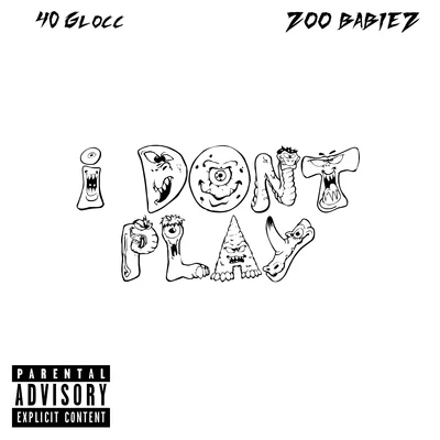 Zoo Babiez/40 Glocc I Dont Play