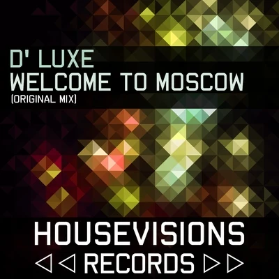 D Luxe Welcome to Moscow