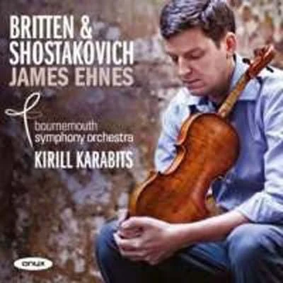 James Ehnes Britten & Shostakovich: Violin Concerti