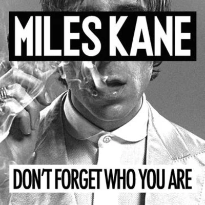 Miles Kane Dont Forget Who You Are