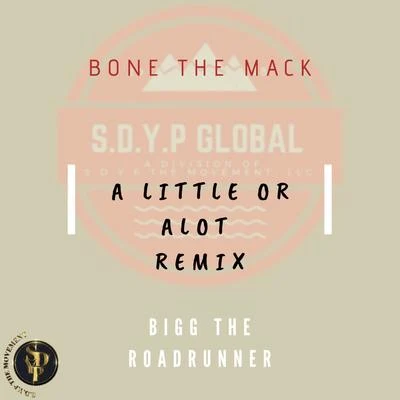 Bone The Mack A Little or a Lot