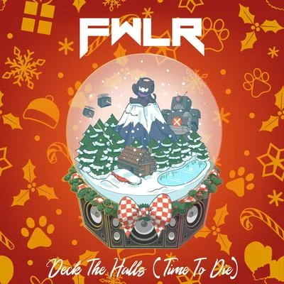 FWLR Deck The Halls (Time To Die)