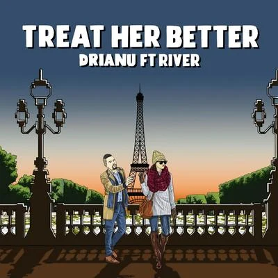 Drianu/RIVER Treat Her Better