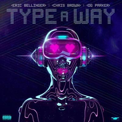 Eric Bellinger/Chris Brown/OG Parker Type a Way (feat. Chris Brown & OG Parker)