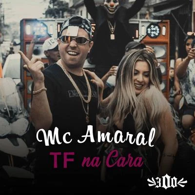 Mc Amaral Tf na Cara