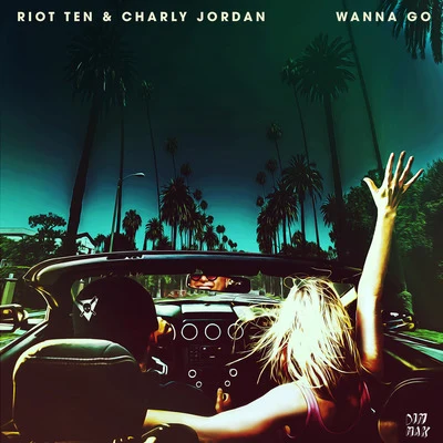 Riot Ten/Charly Jordan Wanna Go (Extended Mix)