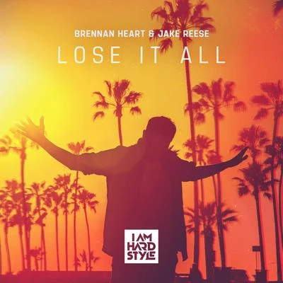 Jake Reese/Brennan Heart Lose It All