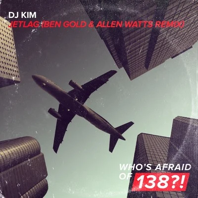 DJ Kim/Ben Gold/Allen Watts Jetlag (Ben Gold & Allen Watts Remix)