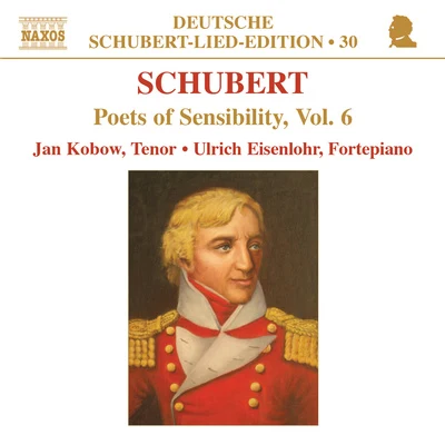 Jan Kobow SCHUBERT, F.: Lied Edition 30 - Poets of Sensibility, Vol. 6