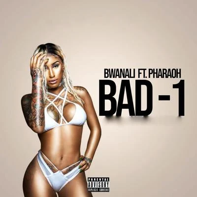 Bwanali/Pharaoh Bad-1