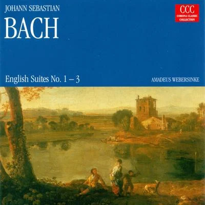 Amadeus Webersinke Bach: English Suites Nos. 1-3