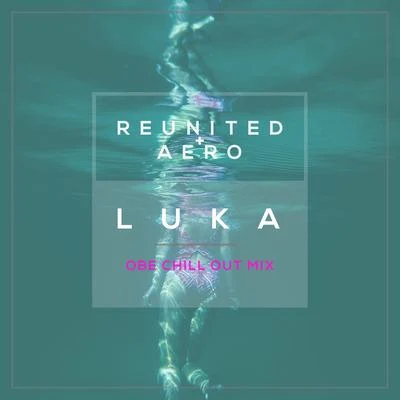 ReUnited/Aero Luka (OBE Chill out Mix)