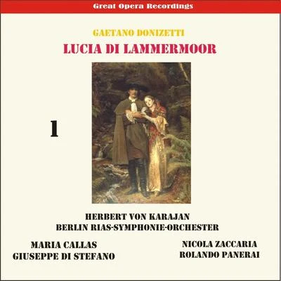 RIAS Symphony Orchestra Gaetano Donizetti: Lucia de Lammermoor (Karajan,Callas, Di Stefano,Panerai) [1955], Vol. 1