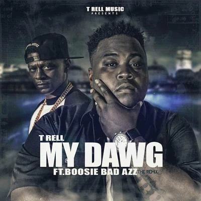 T-Rell My Dawg (feat. Boosie Badazz) - Single