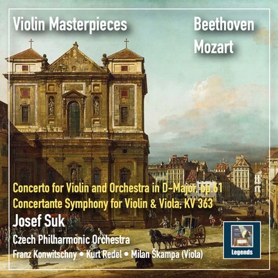 Milan Škampa/Kurt Redel/Czech Philharmonic Orchestra/Franz Konwitschny/Josef Suk Violin Masterpieces: Josef Suk Plays Beethoven Mozart (2019 Remaster)