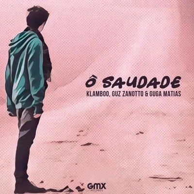 Guz Zanotto/Klamboo/Guga Matias Ô Saudade