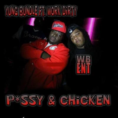 Yung Bundle Pssy Chicken (feat. Work Dirty)