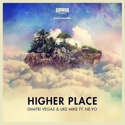 Dimitri Vegas & Like Mike/Neyo Higher Place (Remixes)