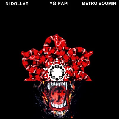 Ni Dollaz/Yg Papi/Metro Boomin New Designer