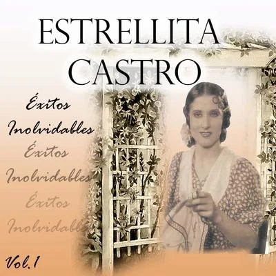 Estrellita Castro Estrellita Castro - Éxitos Inolvidables, Vol. 1