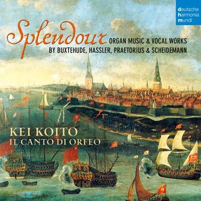 Kei Koito Splendour - Organ Music & Vocal Works by Buxtehude, Hassler, Praetorius & Scheidemann